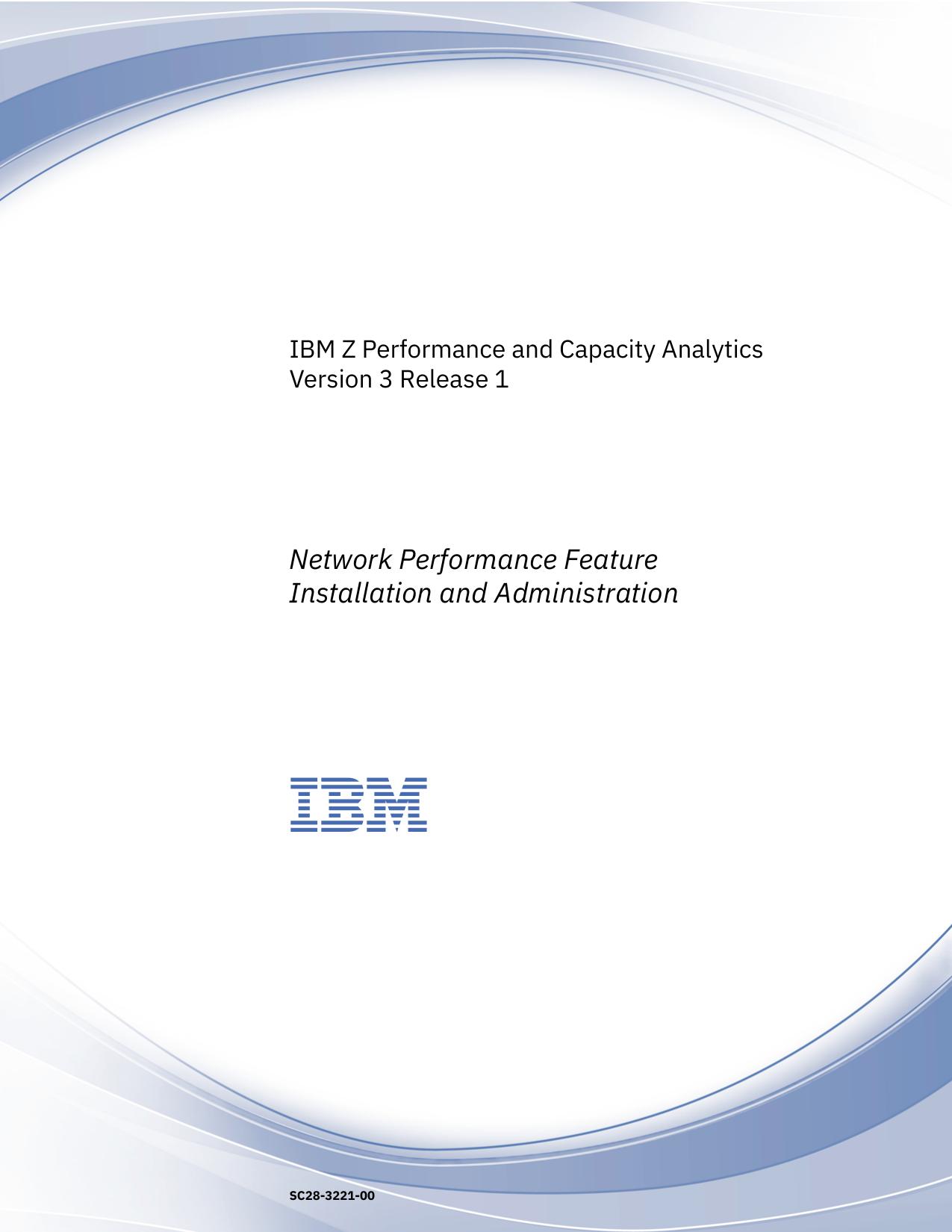 IBM Z Performance and Capacity Analytics: Network Performance Feature Installation and Administration