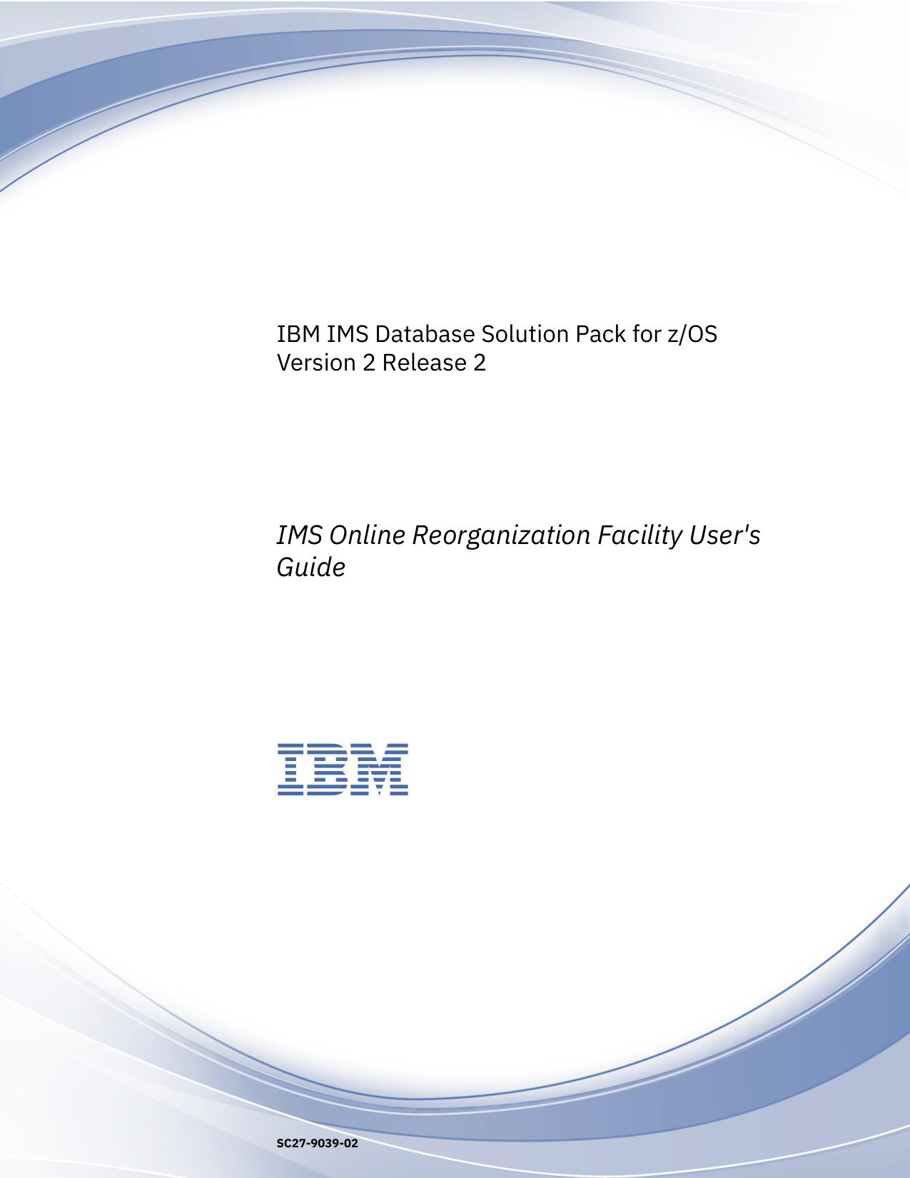 IBM IMS Database Solution Pack for z/OS: IMS Online Reorganization Facility User's Guide