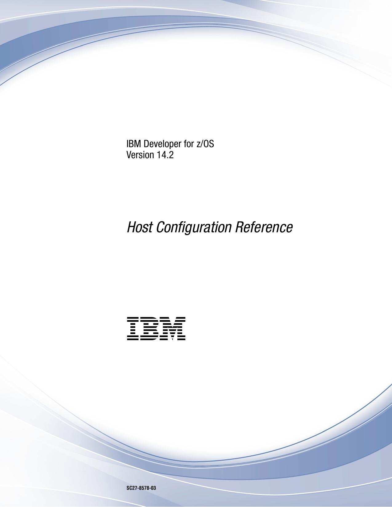 IBM Developer for z/OS Version 14.2: Host Configuration Reference