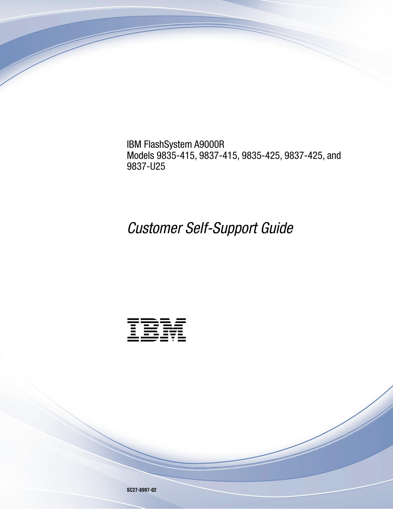 IBM FlashSystem A9000R Models 9835-415, 9837-415, 9835-425, 9837-425, and 9837-U25 Customer Self-Support Guide