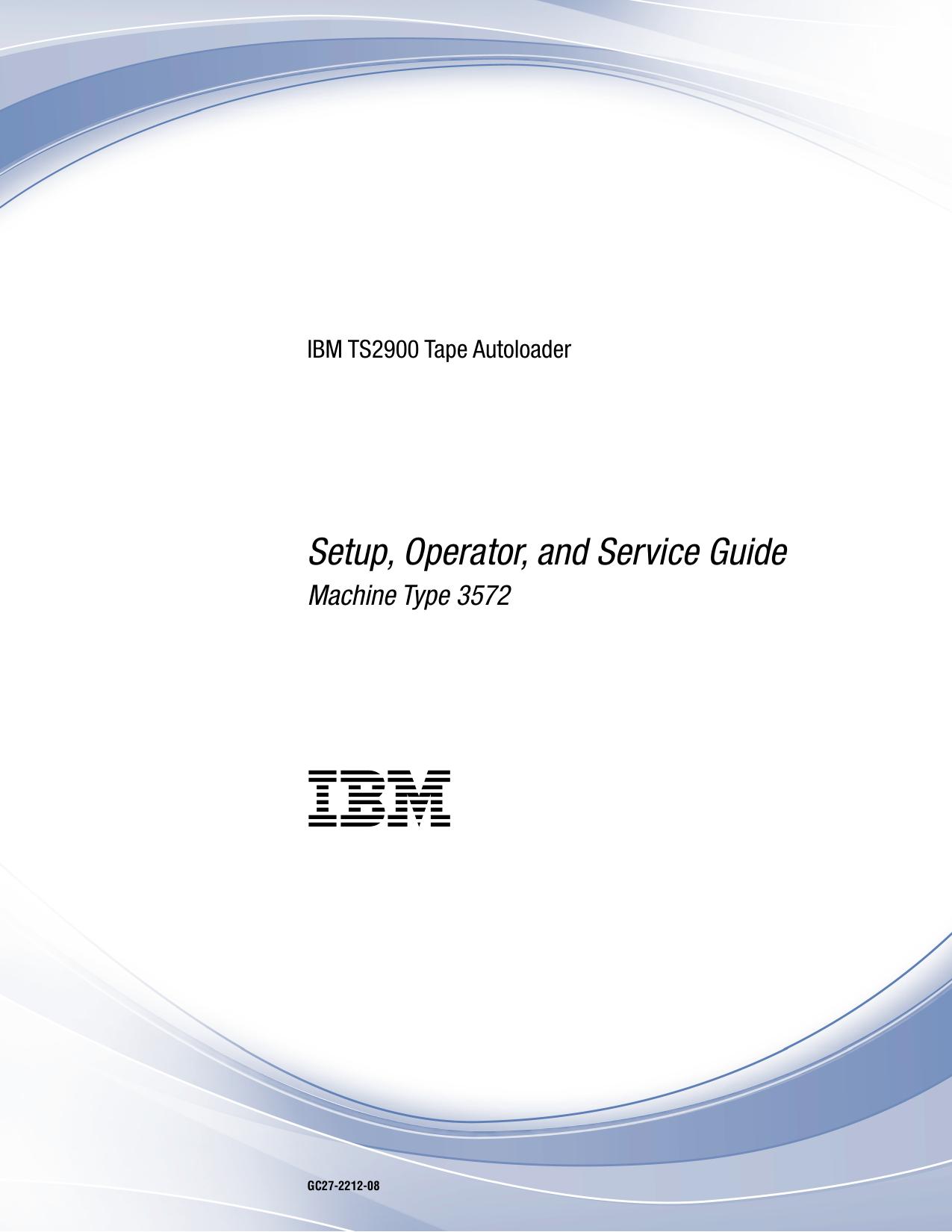 IBM TS2900 Tape Autoloader: Setup, Operator, and Service Guide Machine Type 3572