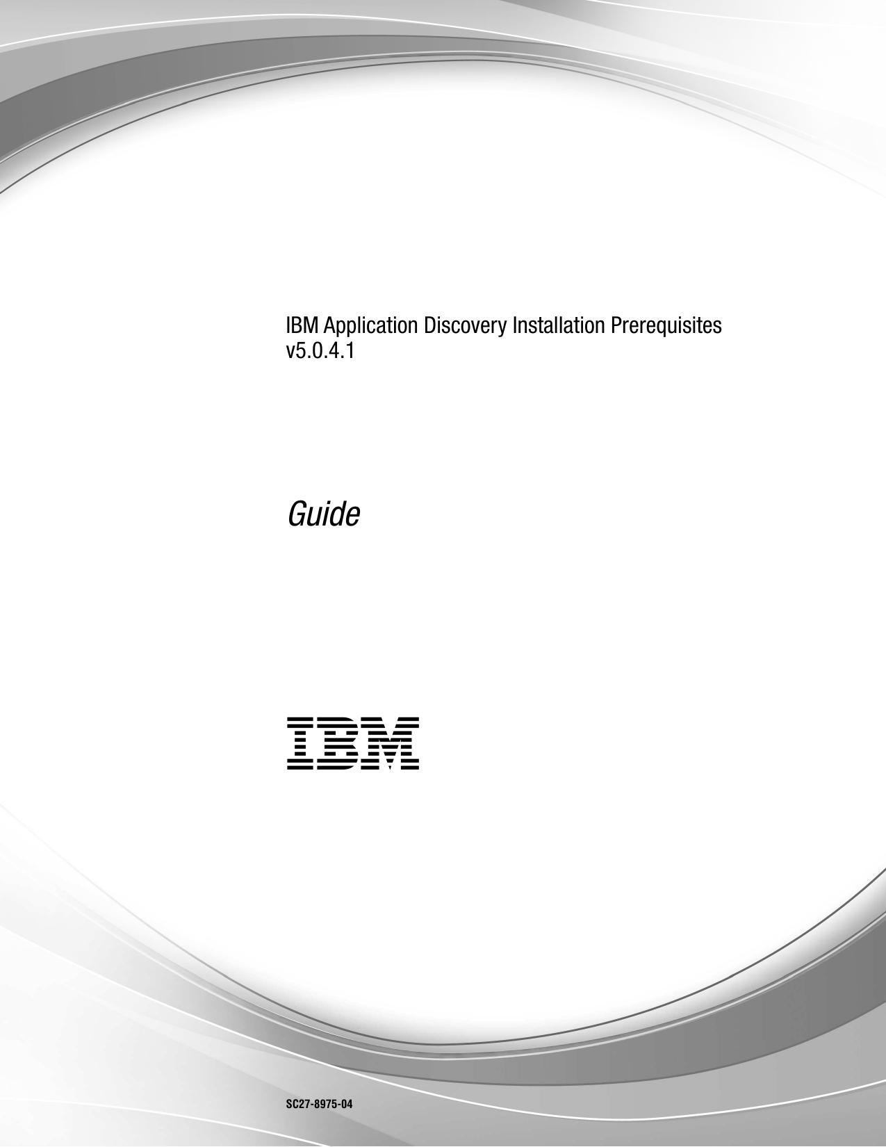 IBM Application Discovery Installation Prerequisites v5.0.4.1: Guide