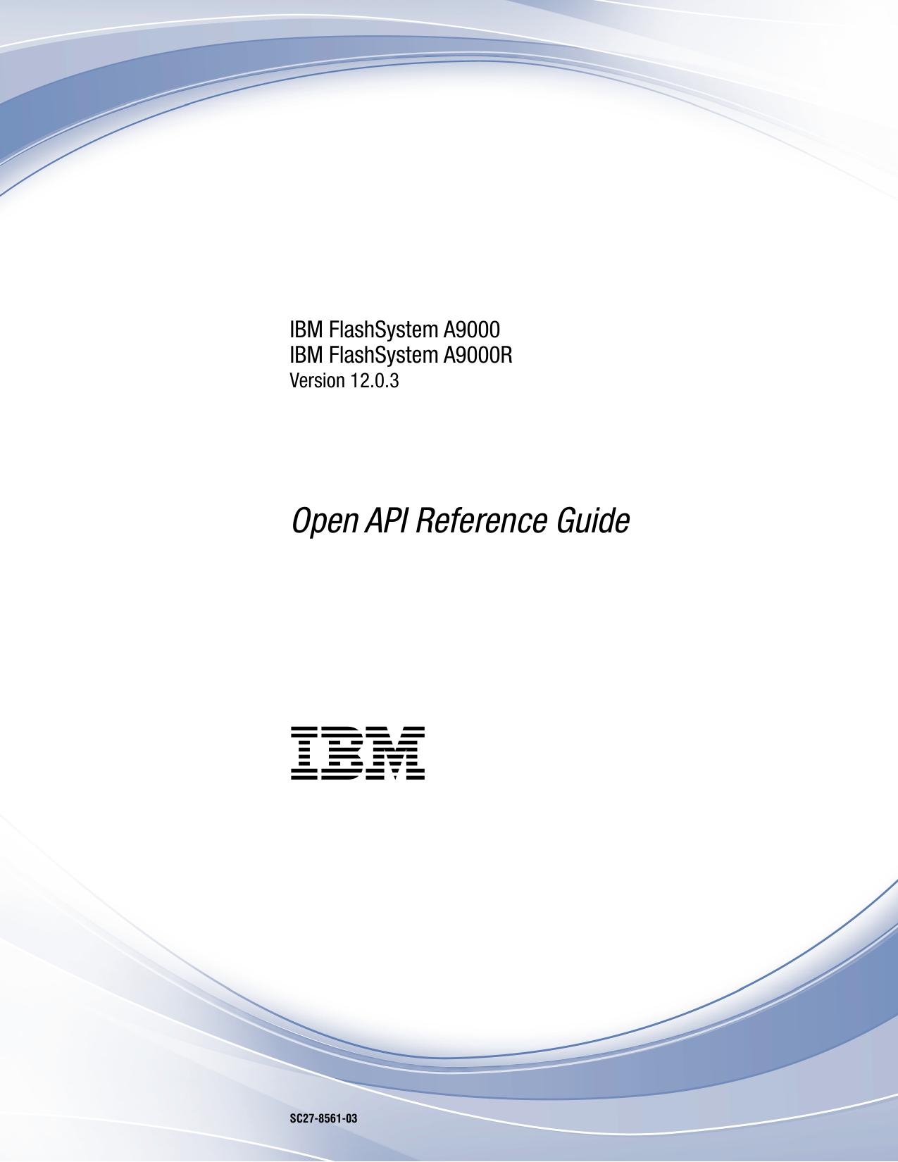 IBM FlashSystem A9000 and A9000R Open API Reference Guide