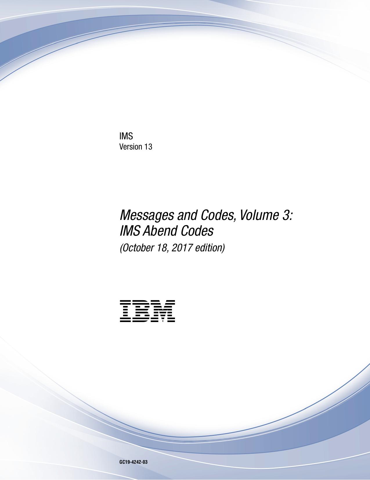 Messages and Codes, Volume 3: IMS Abend Codes