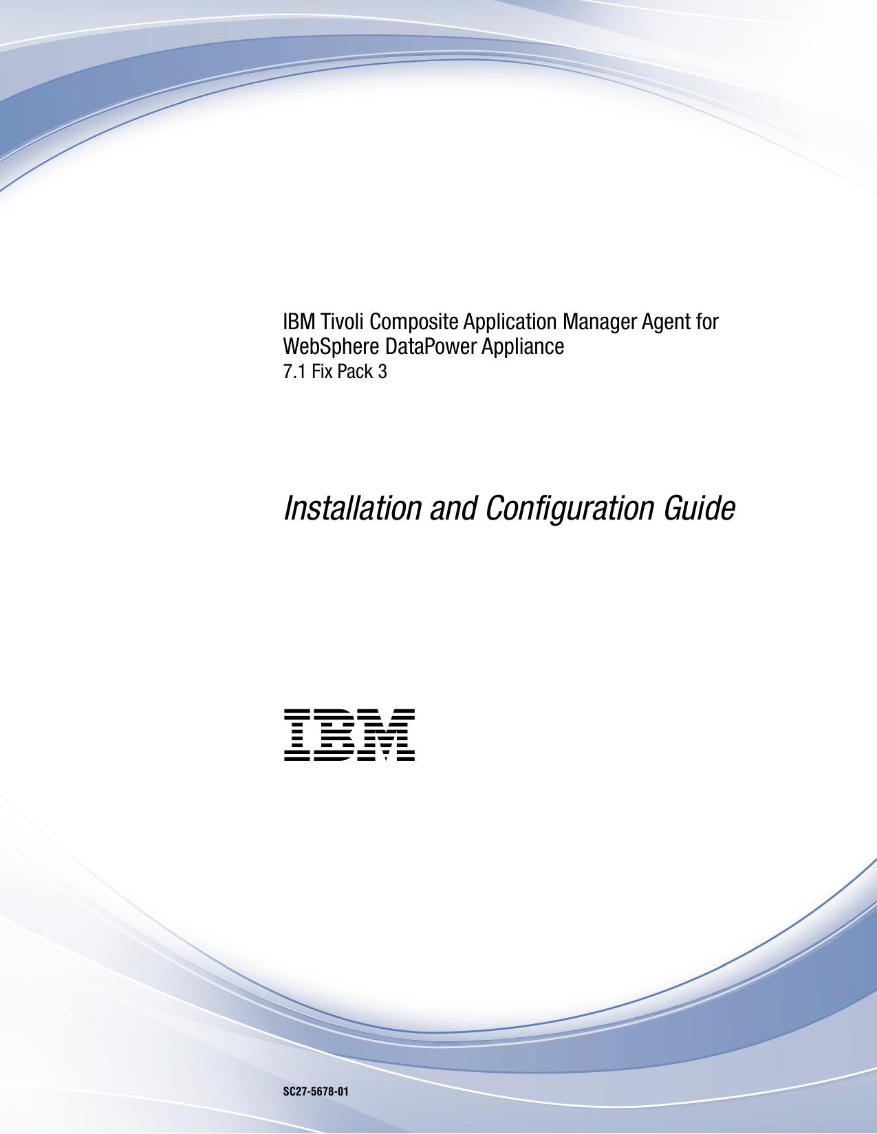 IBM Tivoli Composite Application Manager Agent for WebSphere DataPower Appliance Installation and Configuration Guide