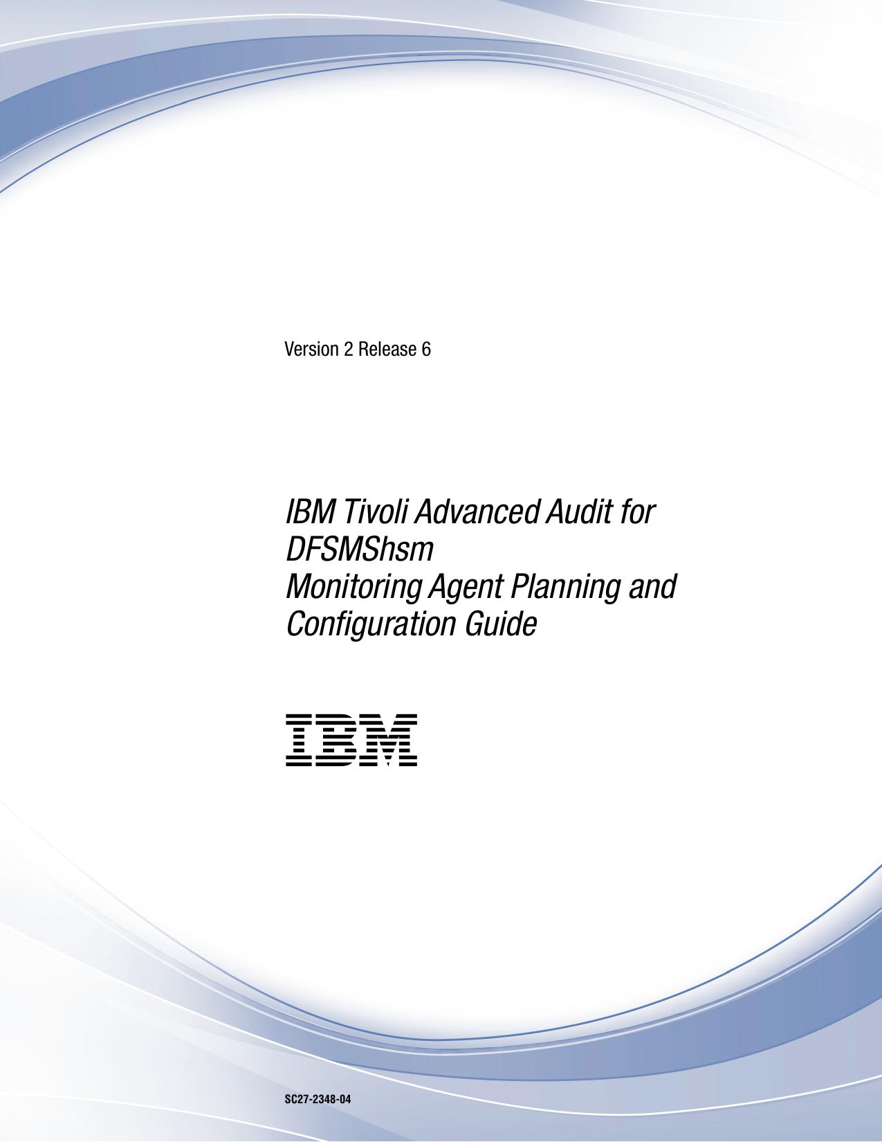 IBM Tivoli Advanced Audit for DFSMShsm Monitoring Agent Planning and Configuration Guide