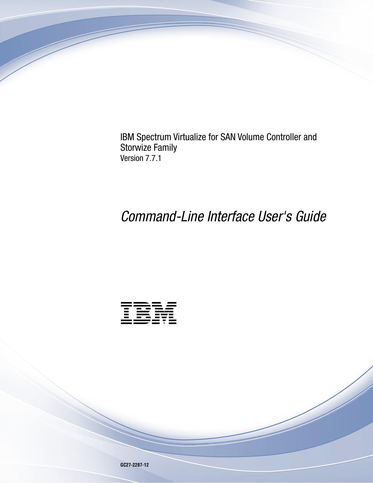 Spectrum Virtualize for SAN Volume Controller and Storwize Family: Command-Line Interface User"s Guide