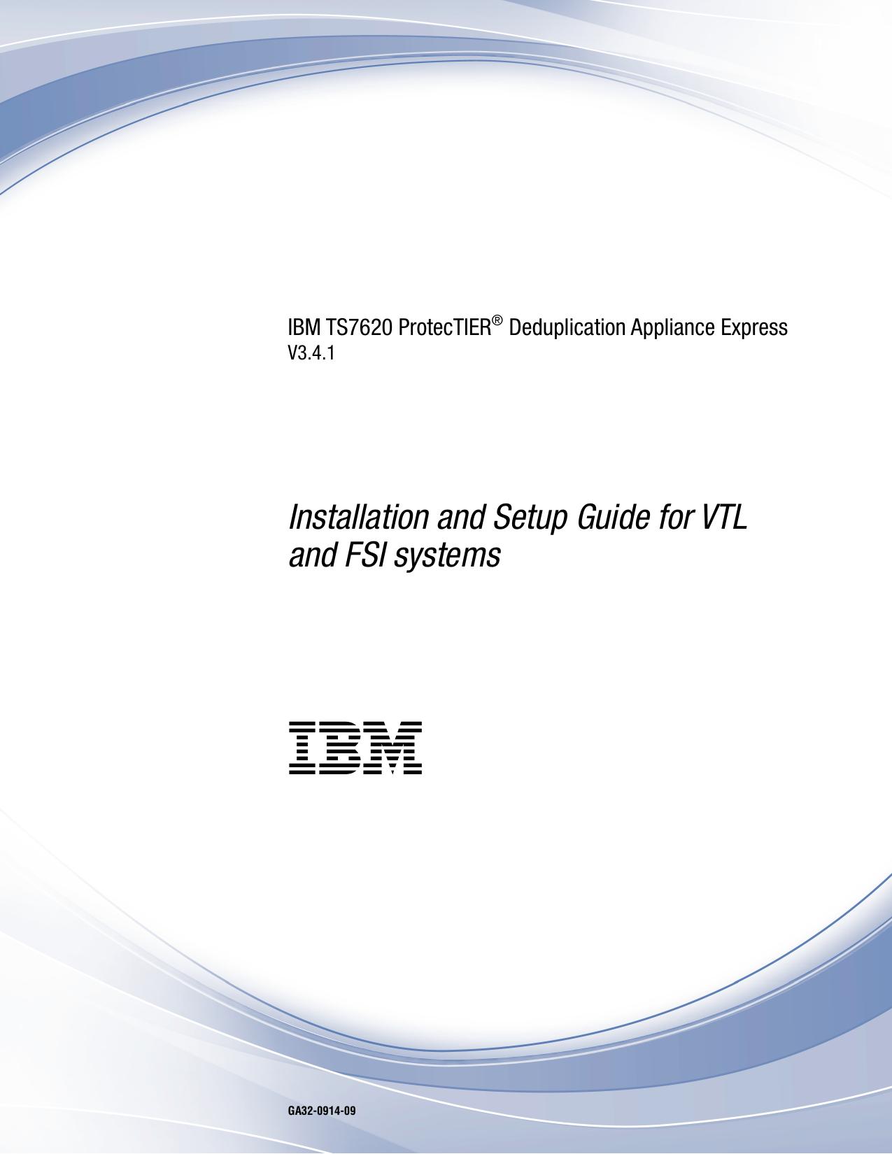 IBM TS7620 ProtecTIER® Deduplication Appliance Express: Installation and Setup Guide for VTL and FSI systems