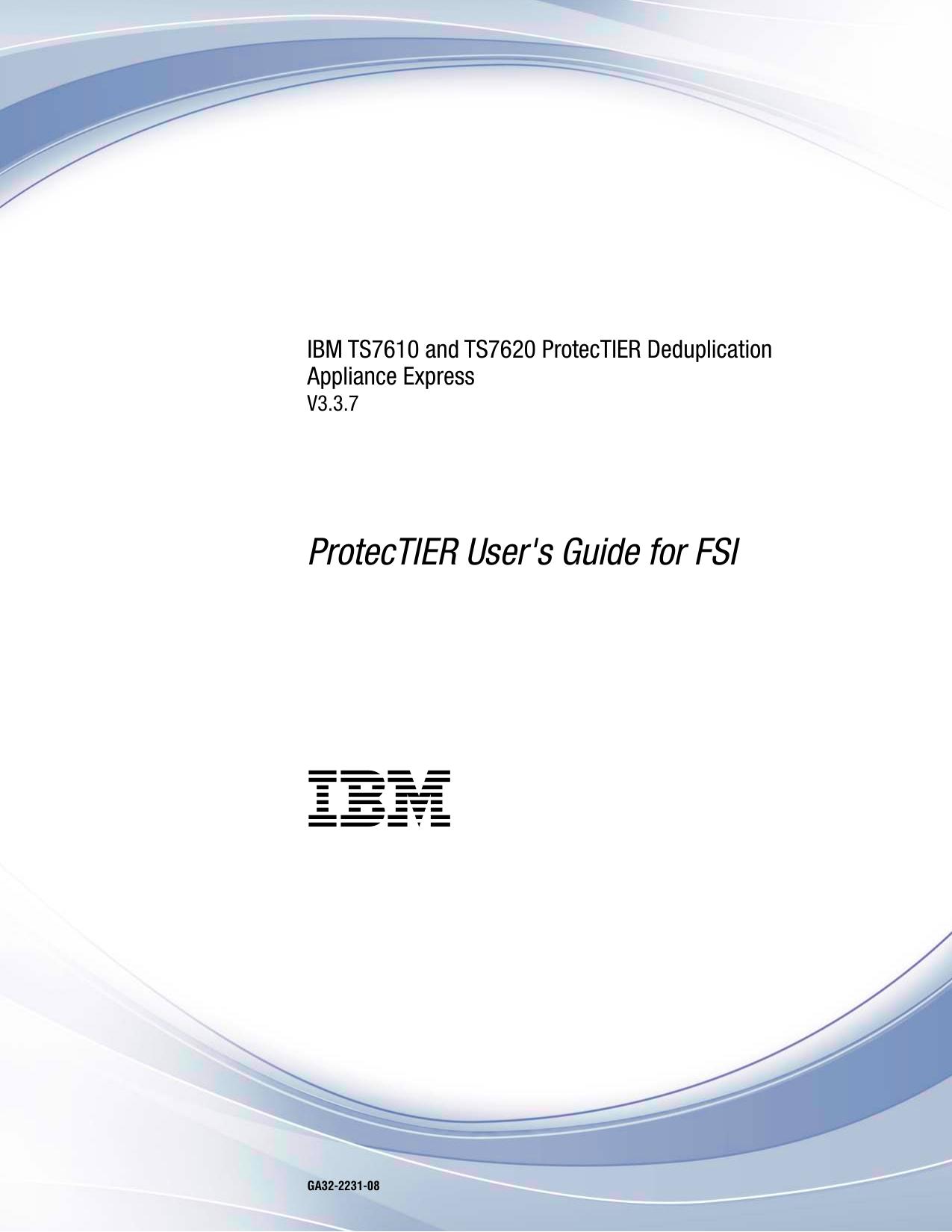 IBM TS7610 and TS7620 ProtecTIER Deduplication Appliance Express: ProtecTIER User"s Guide for FSI