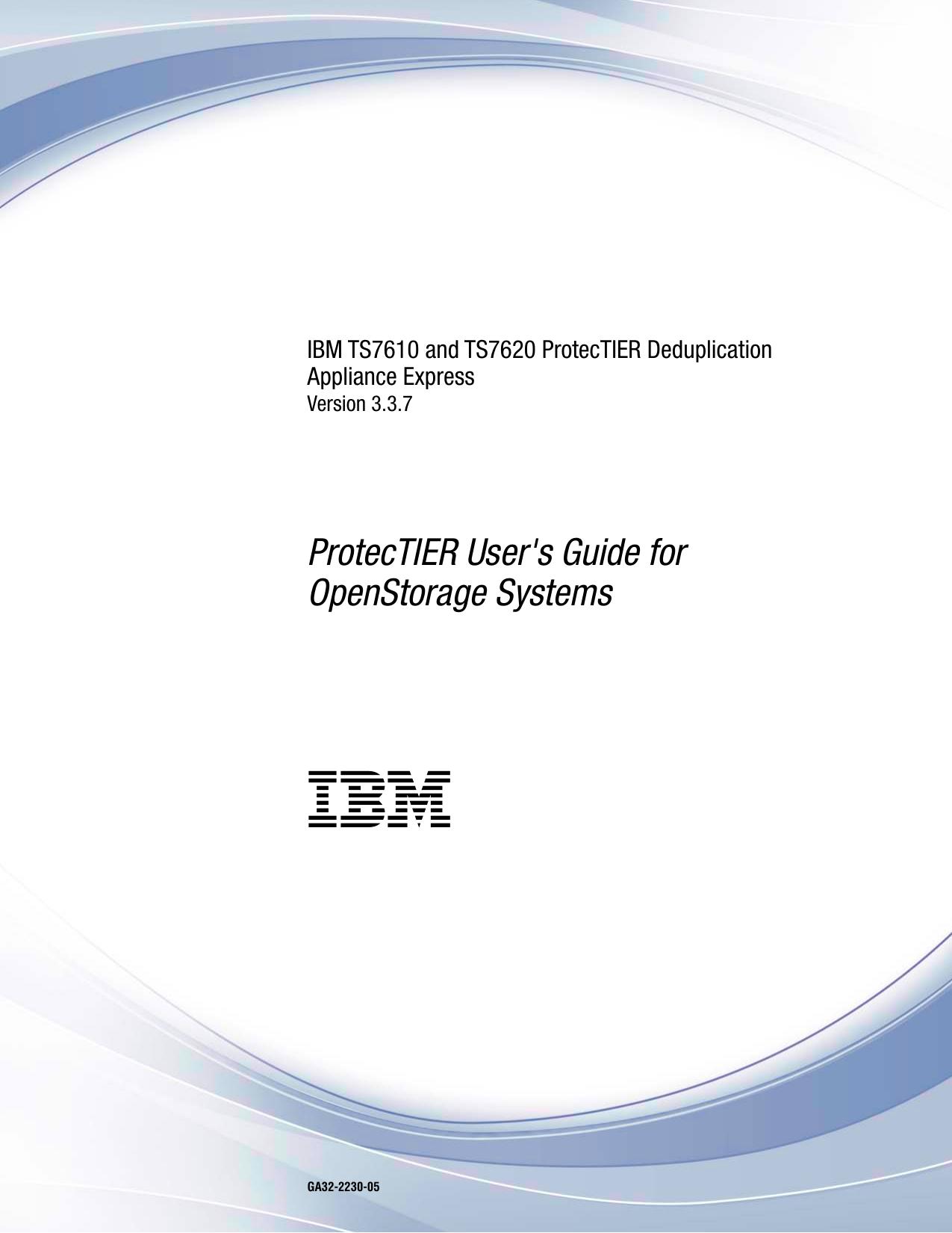 IBM TS7610 and TS7620 ProtecTIER Deduplication Appliance Express: ProtecTIER User"s Guide for OpenStorage Systems