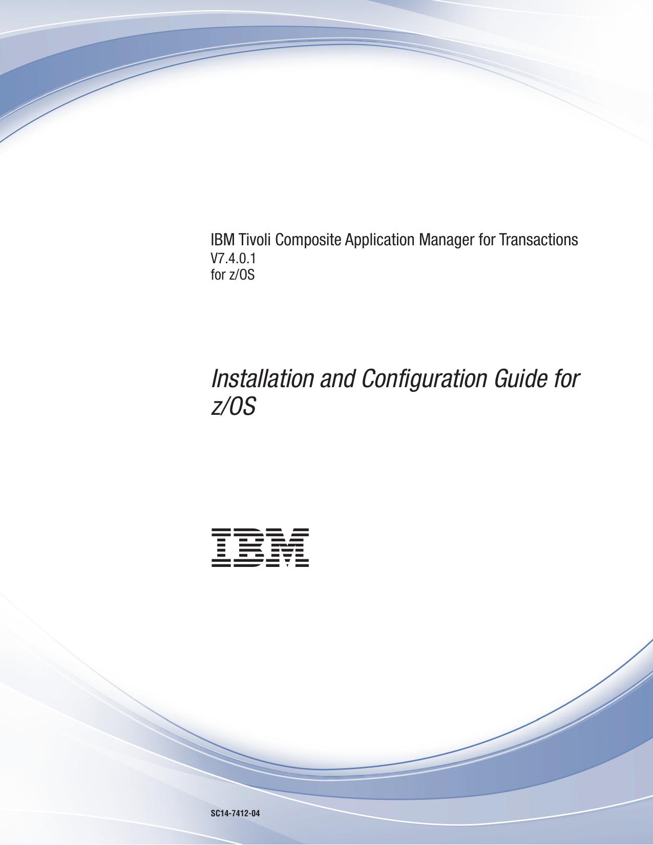 IBM Tivoli Composite Application Manager for Transactions: Installation and Configuration Guide for z/OS