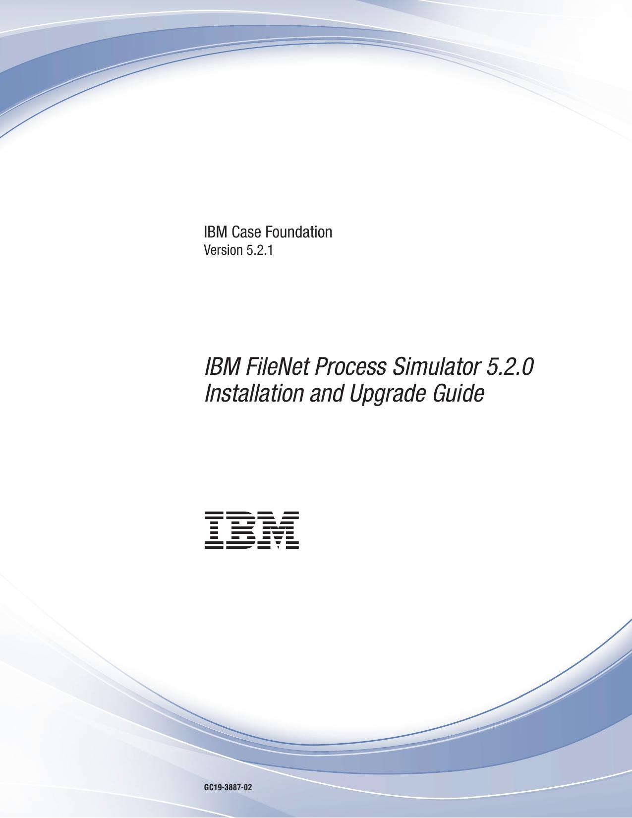 IBM FileNet Process Simulator 5.2.0 Installation and Upgrade Guide