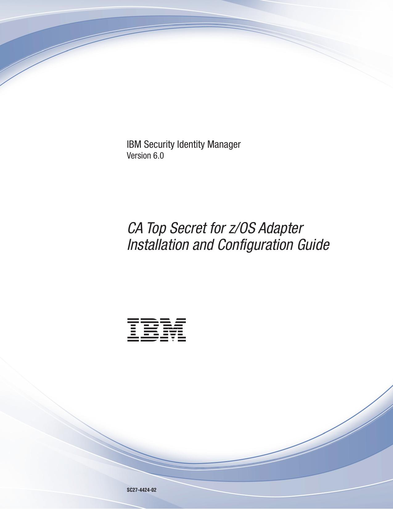 IBM Security Identity Manager: CA Top Secret for z/OS Adapter Installation and Configuration Guide