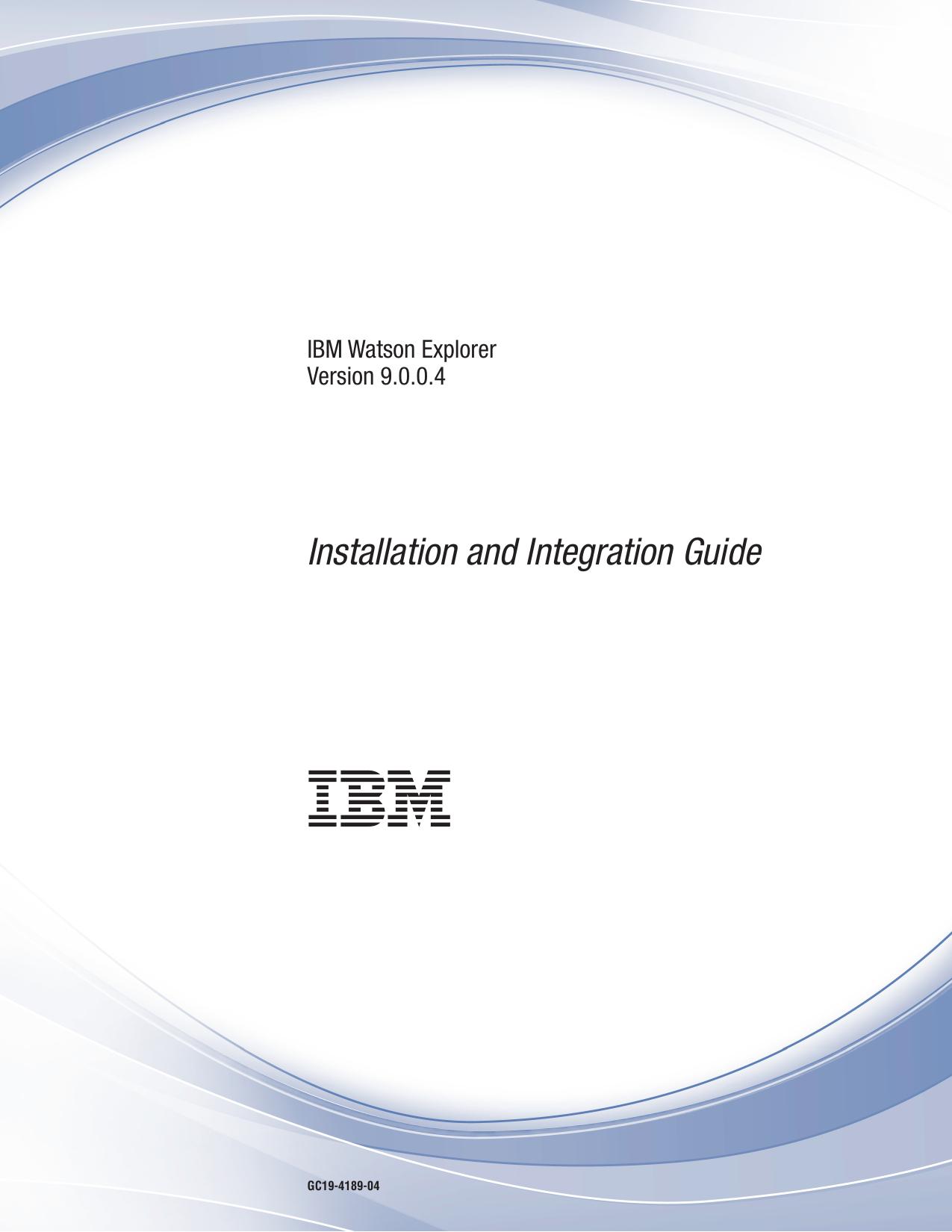 IBM Watson Explorer Version 9.0.0.4: Installation and Integration Guide