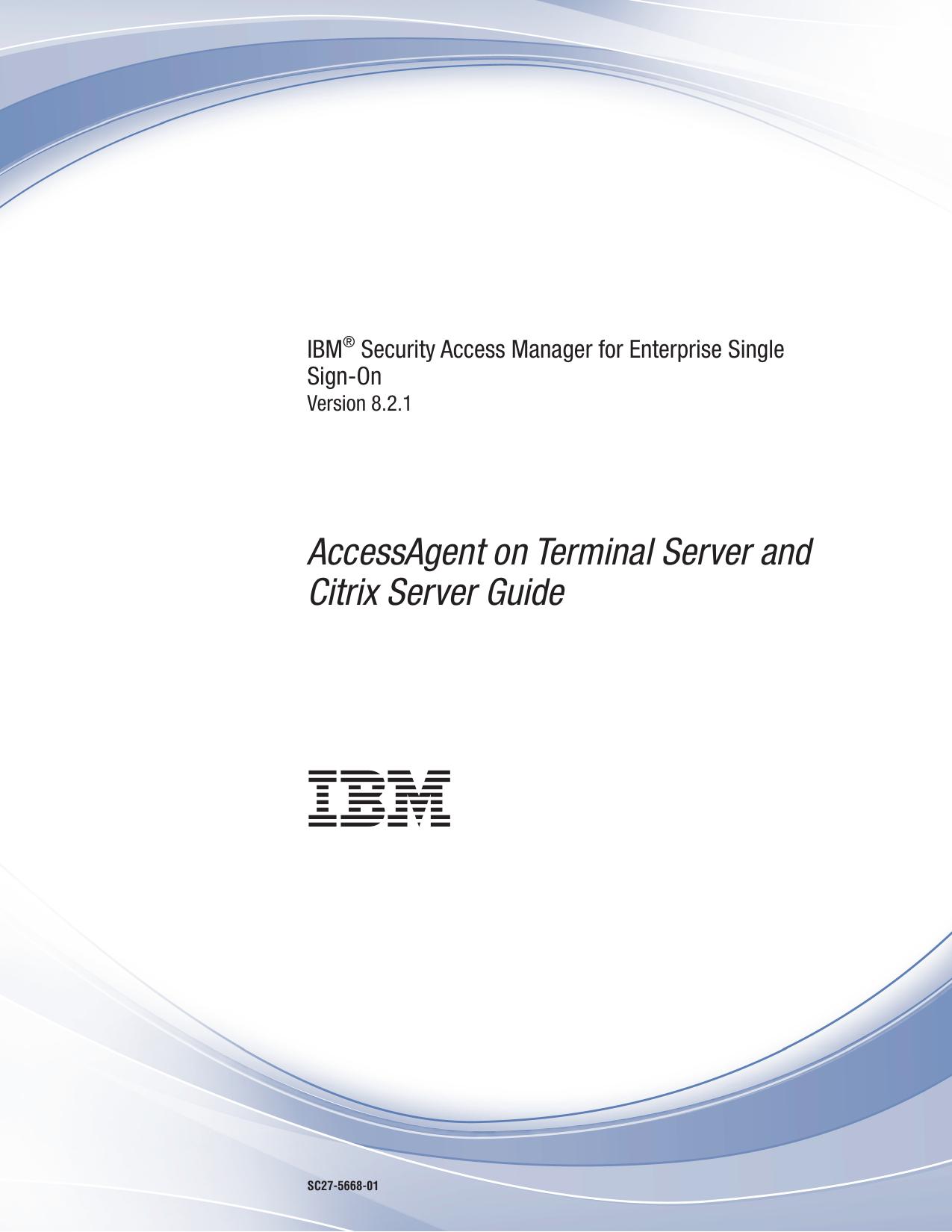 IBM® Security Access Manager for Enterprise Single Sign-On: AccessAgent on Terminal Server and Citrix Server Guide