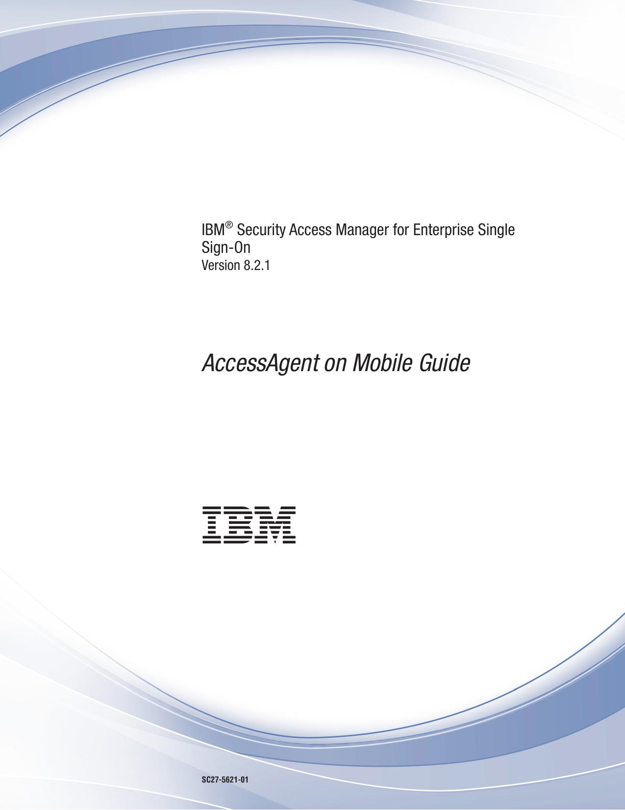 IBM® Security Access Manager for Enterprise Single Sign-On: AccessAgent on Mobile Guide