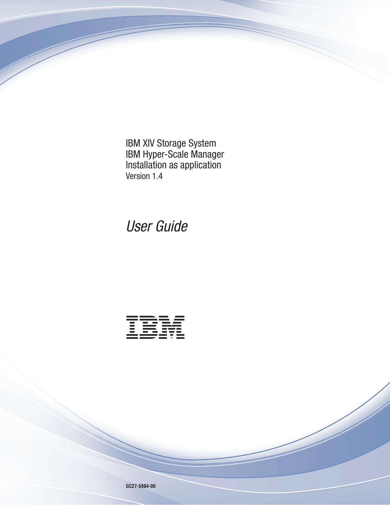 IBM XIV Storage System IBM Hyper-Scale Manager Installation as application: User Guide
