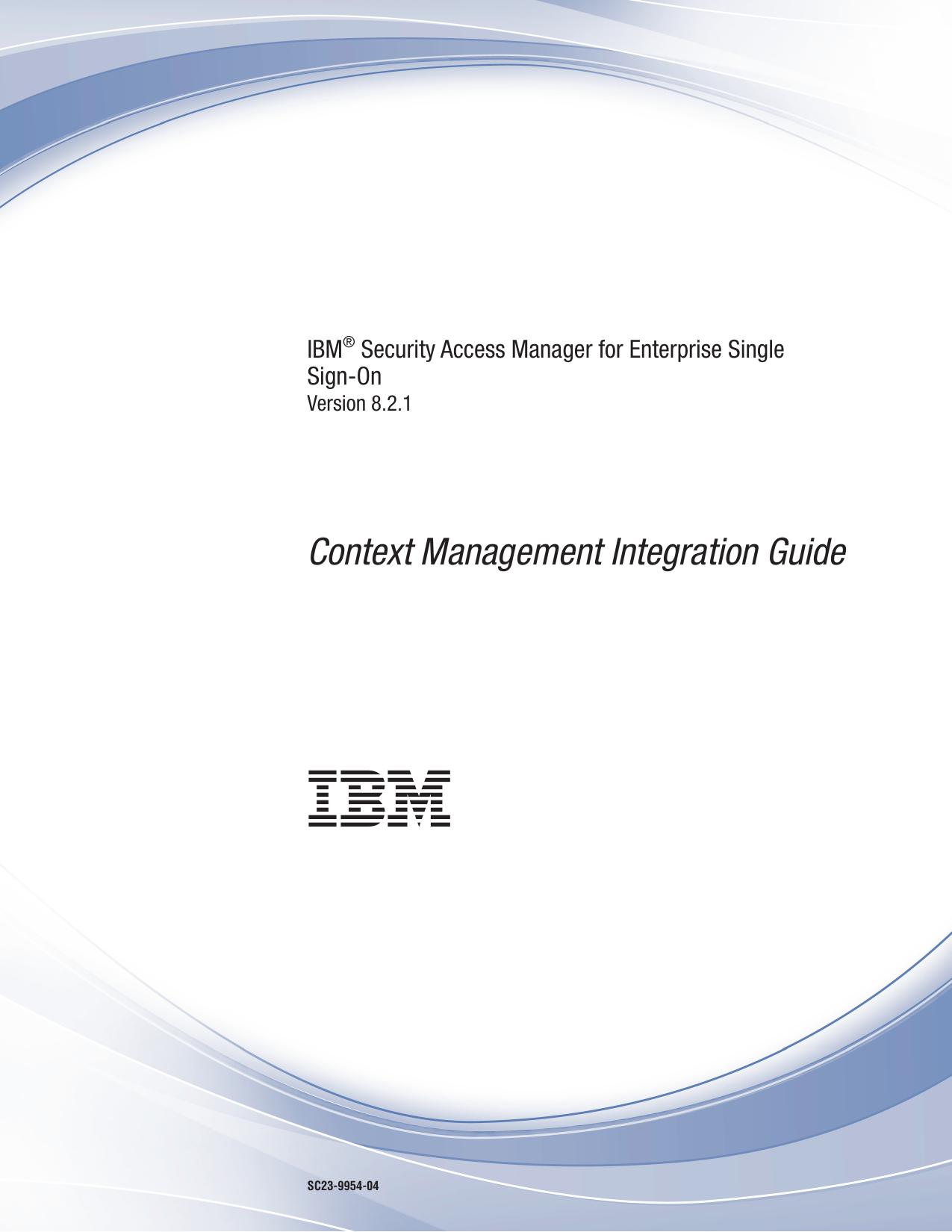 IBM® Security Access Manager for Enterprise Single Sign-On: Context Management Integration Guide