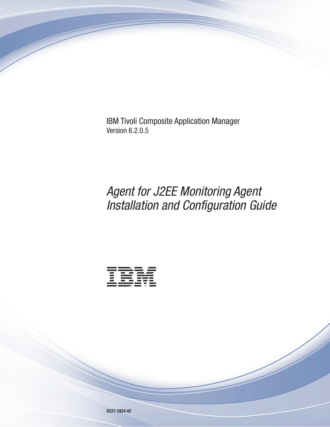 ITCAM Agent for J2EE: Monitoring Agent Installation and Configuraton Guide