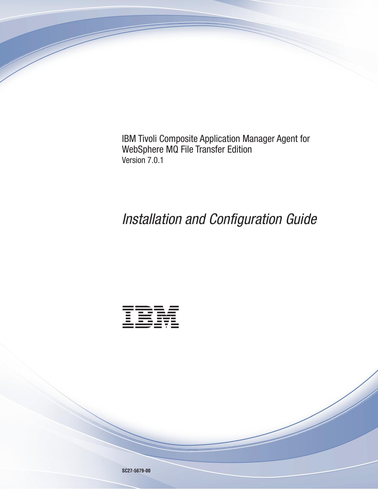 ITCAM Agent for WebSphere MQ File Transfer Edition Installation and Configuration Guide