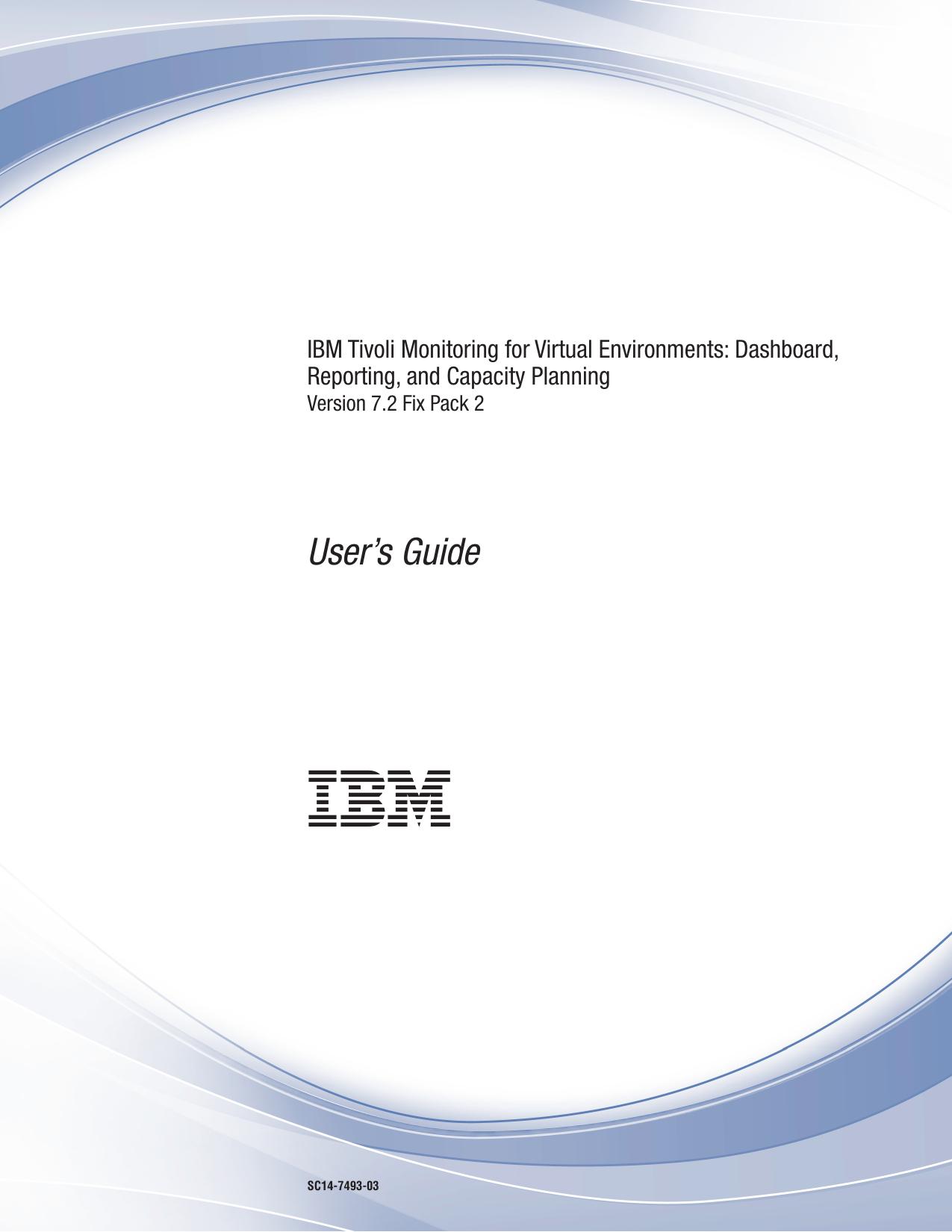 IBM Tivoli Monitoring for Virtual Environments: Dashboard, Reporting, and Capacity Planning: User™s Guide