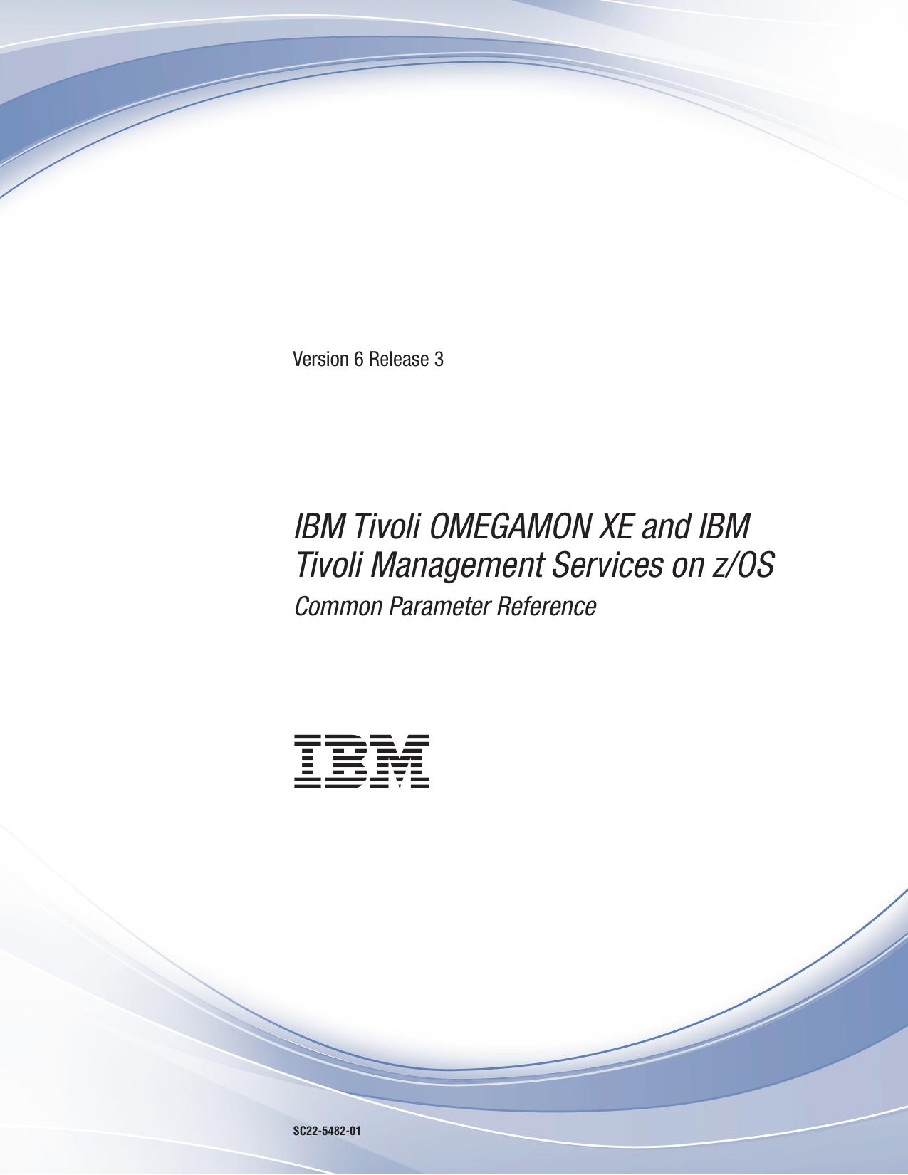 IBM Tivoli OMEGAMON XE and IBM Tivoli Management Services on z/OS Common Parameter Reference