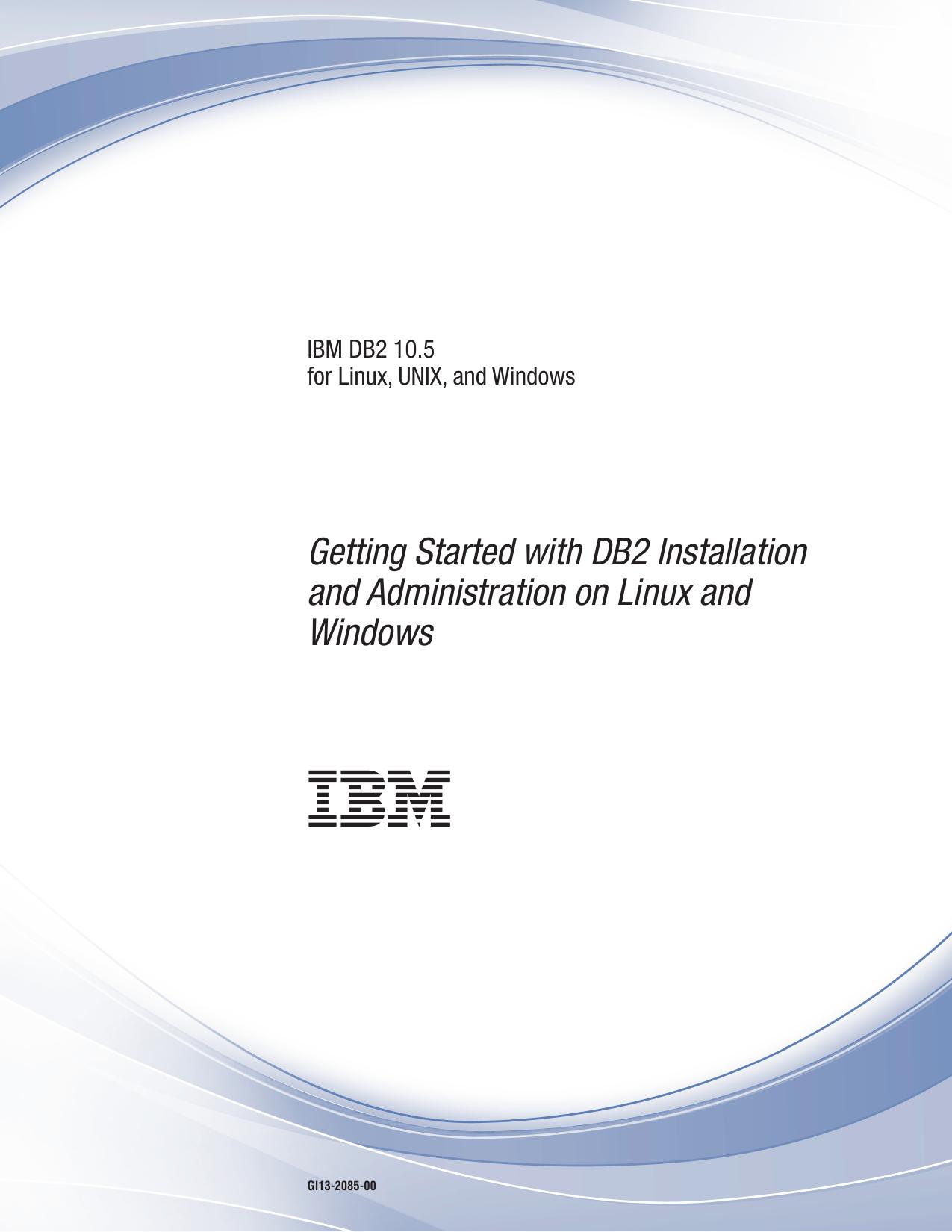 Getting Started with DB2 Installation and Administration on Linux and Windows