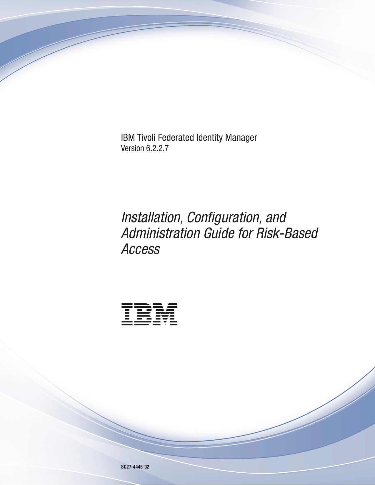 IBM Tivoli Federated Identity Manager: Installation, Configuration, and Administration Guide for Risk-Based Access