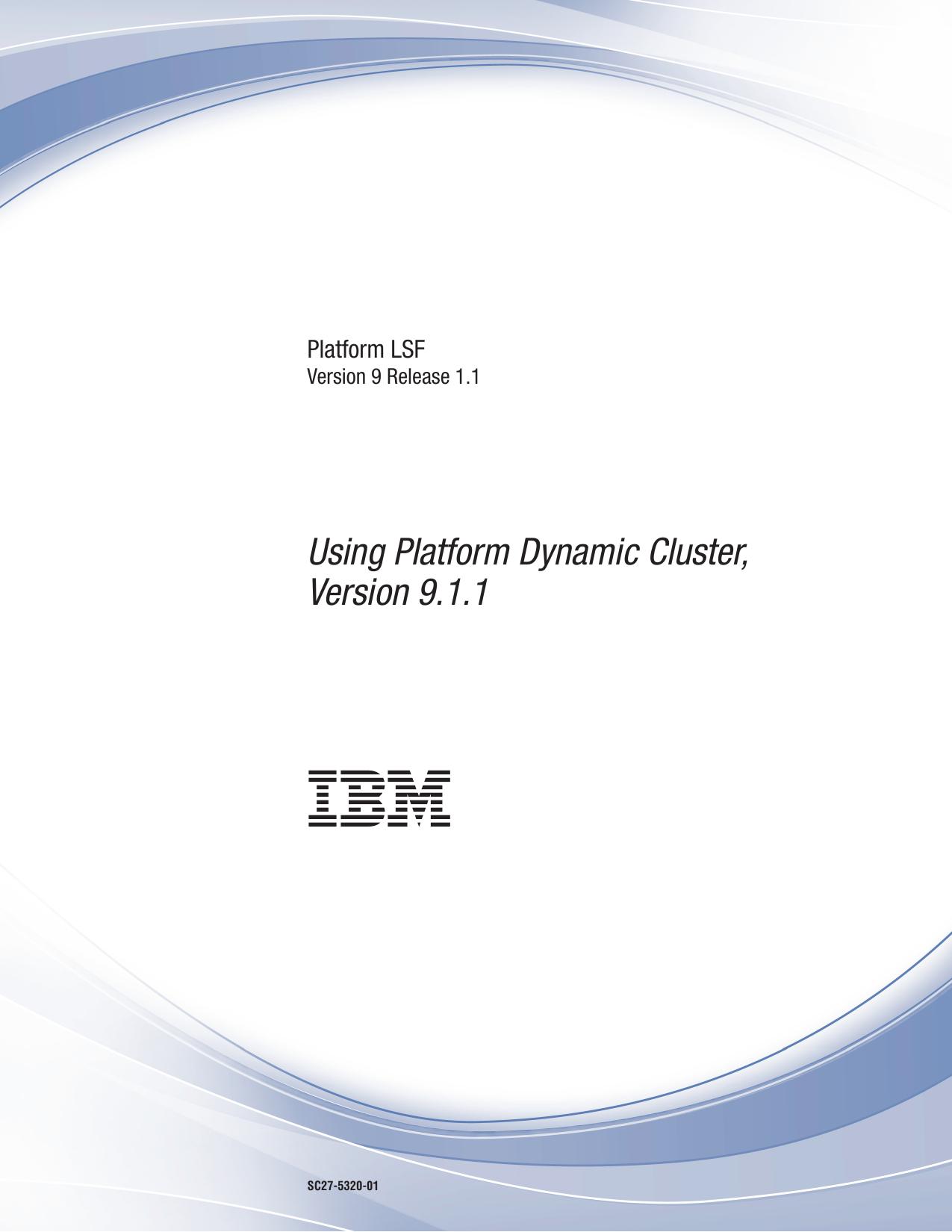 Platform LSF: Using Platform Dynamic Cluster, Version 9.1.1
