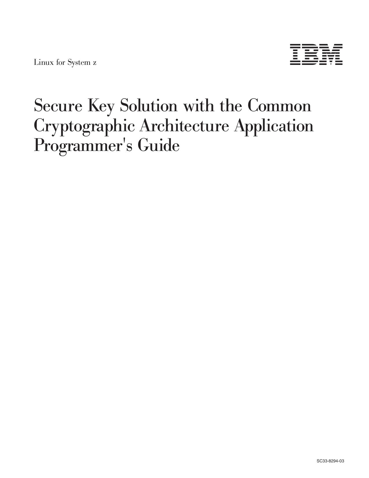 Linux for System z: Secure Key Solution with the Common Cryptographic Architecture Application Programmer's Guide