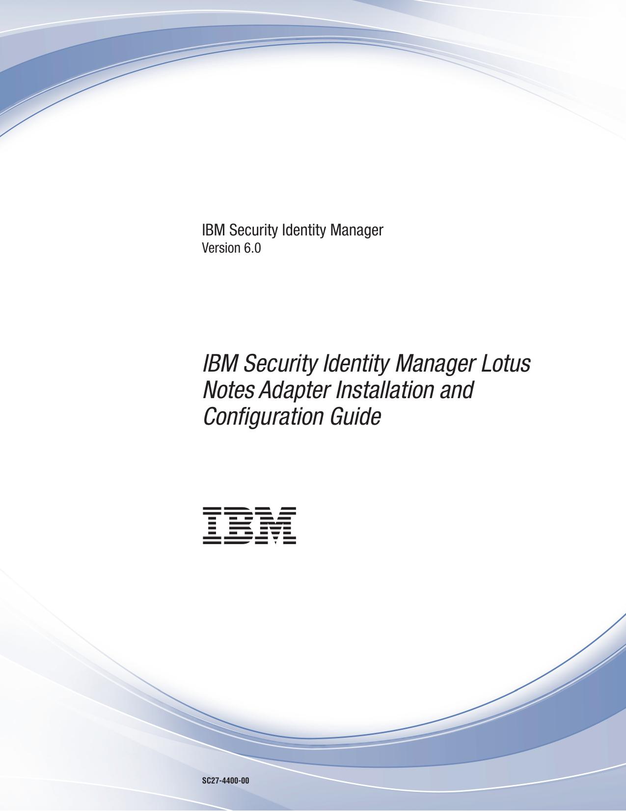 IBM Security Identity Manager: IBM Security Identity Manager Lotus Notes Adapter Installation and Configuration Guide