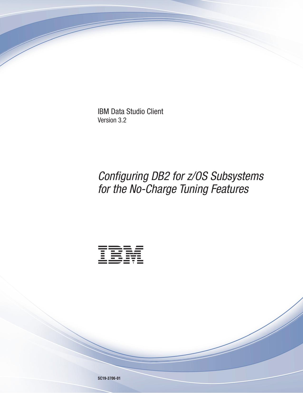IBM Data Studio Client: Configuring DB2 for z/OS Subsystems for the No-Charge Tuning Features