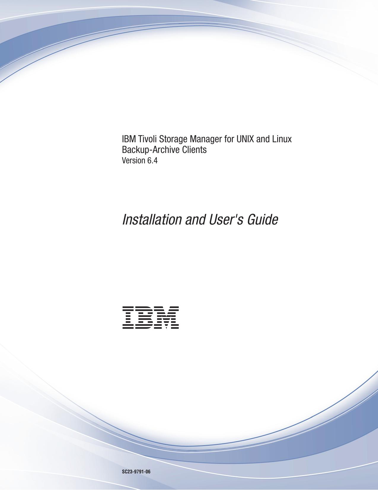IBM Tivoli Storage Manager for UNIX and Linux Backup-Archive Clients: Installation and User's Guide