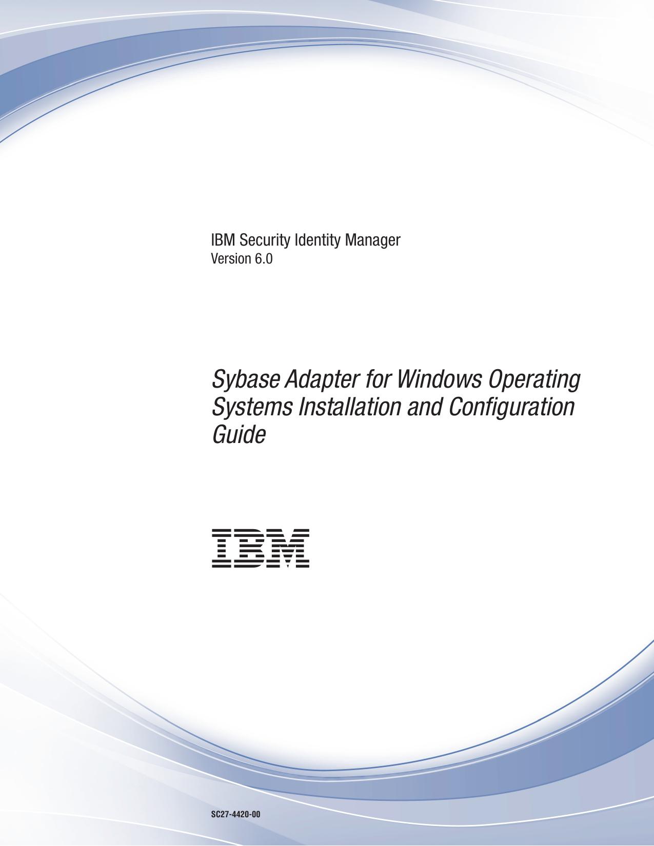 IBM Security Identity Manager: Sybase Adapter for Windows Operating Systems Installation and Configuration Guide