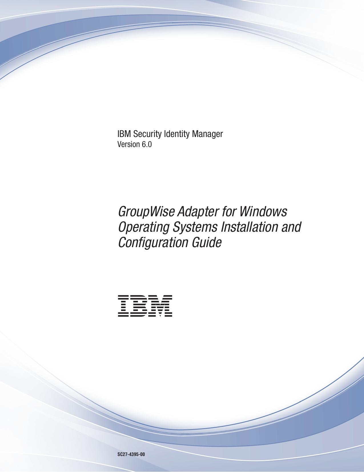 IBM Security Identity Manager: GroupWise Adapter for Windows Operating Systems Installation and Configuration Guide