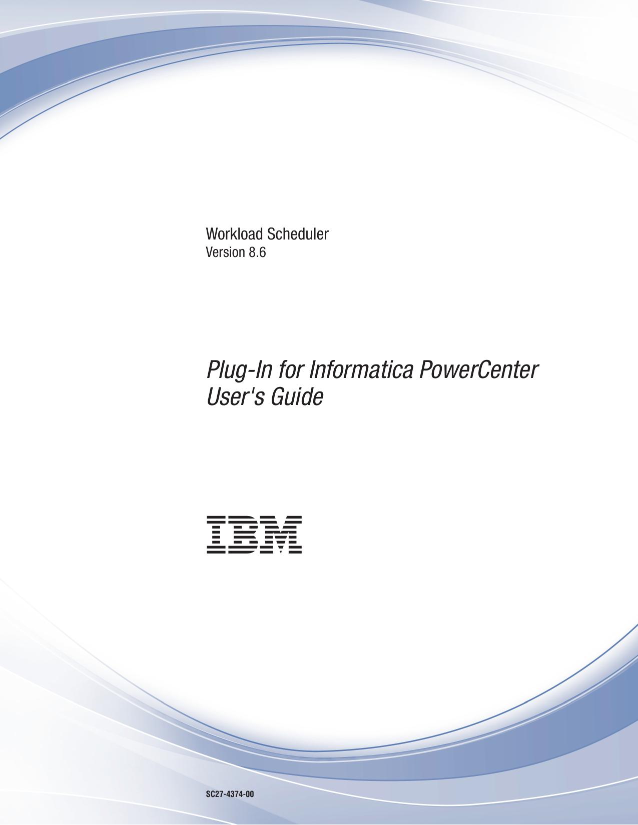 IBM Tivoli Workload Scheduler for Applications: Plug-In for Informatica PowerCenter User's Guide