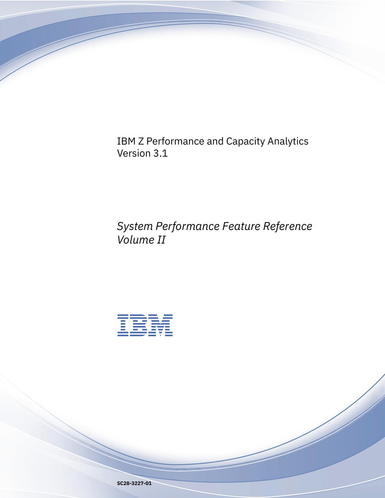 IBM Z Performance and Capacity Analytics : System Performance Feature Reference Volume II