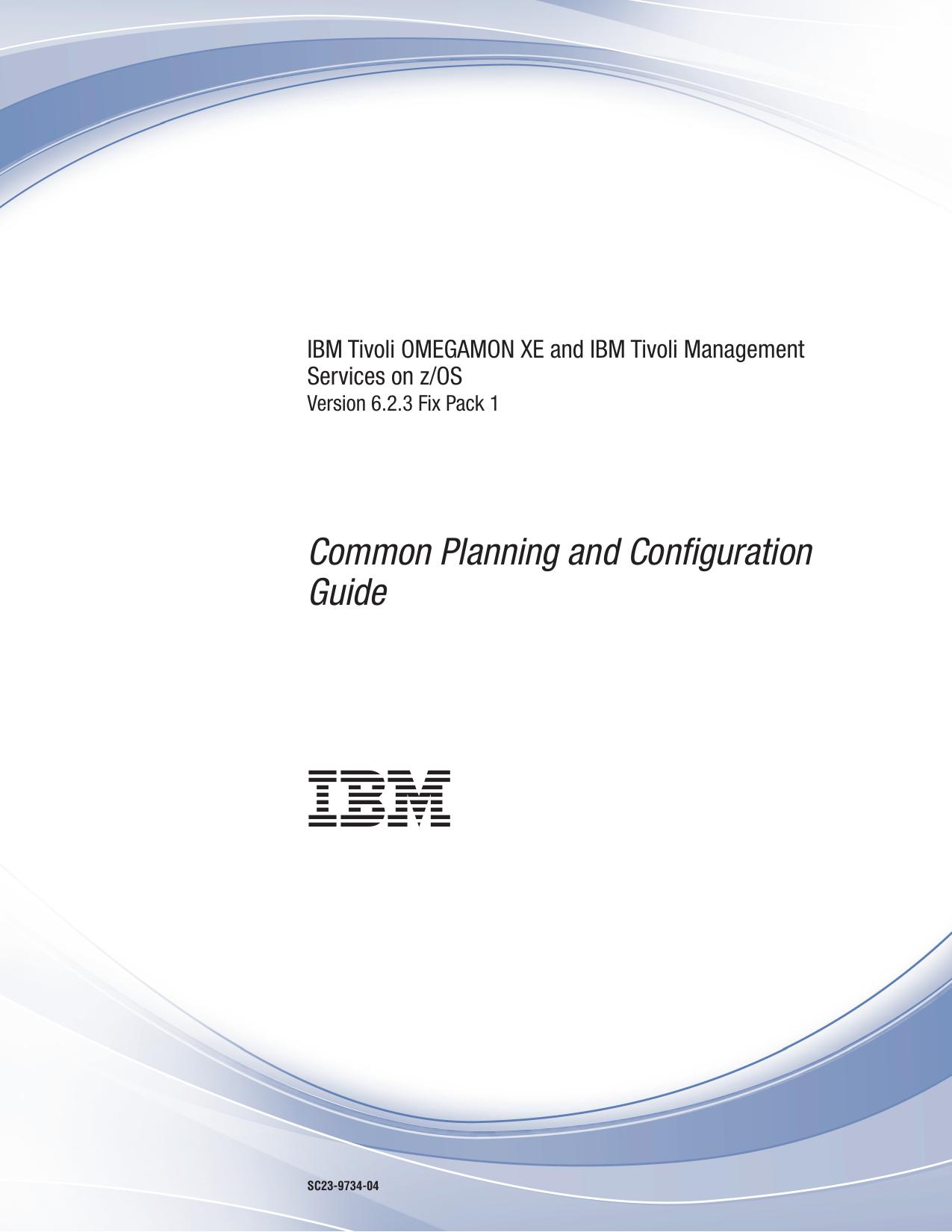 IBM Tivoli OMEGAMON XE and IBM Tivoli Management Services on z/OS: Common Planning and Configuration Guide