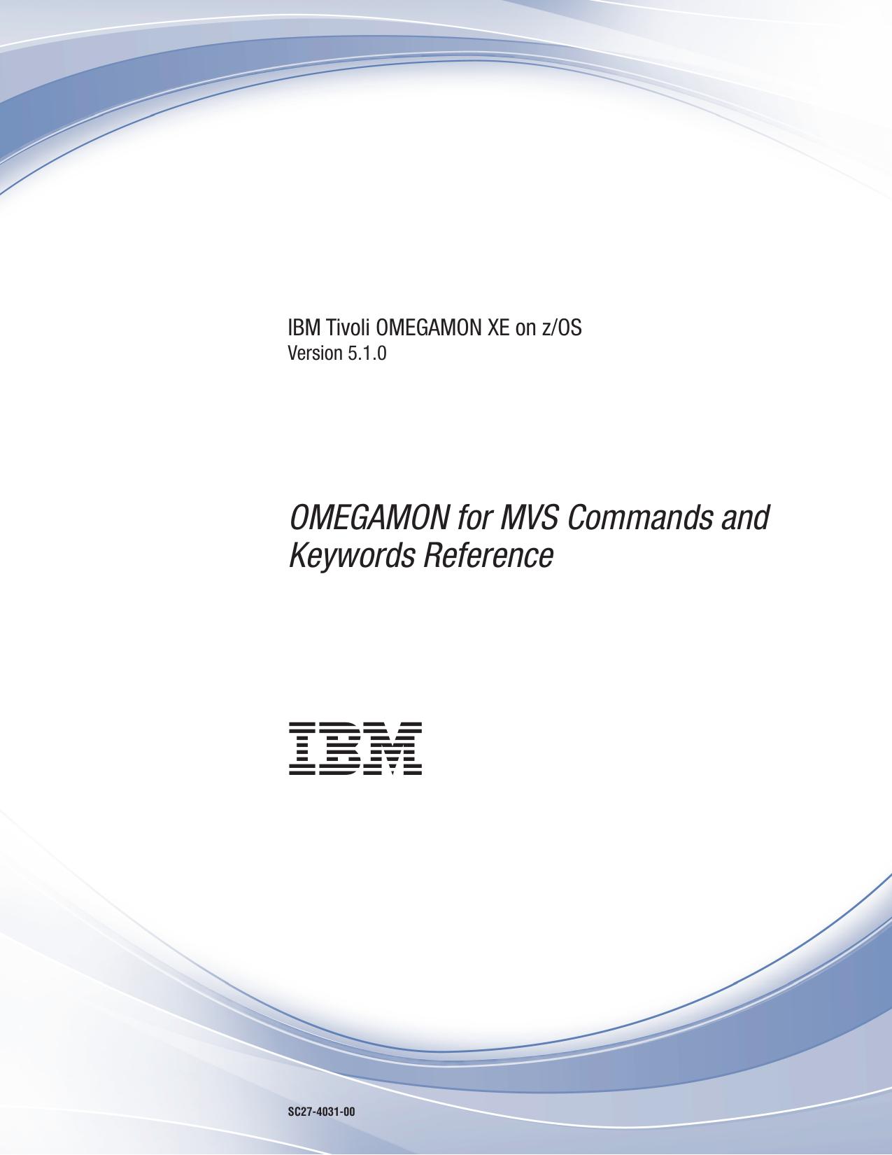IBM Tivoli OMEGAMON XE on z/OS: OMEGAMON for MVS Commands and Keywords Reference