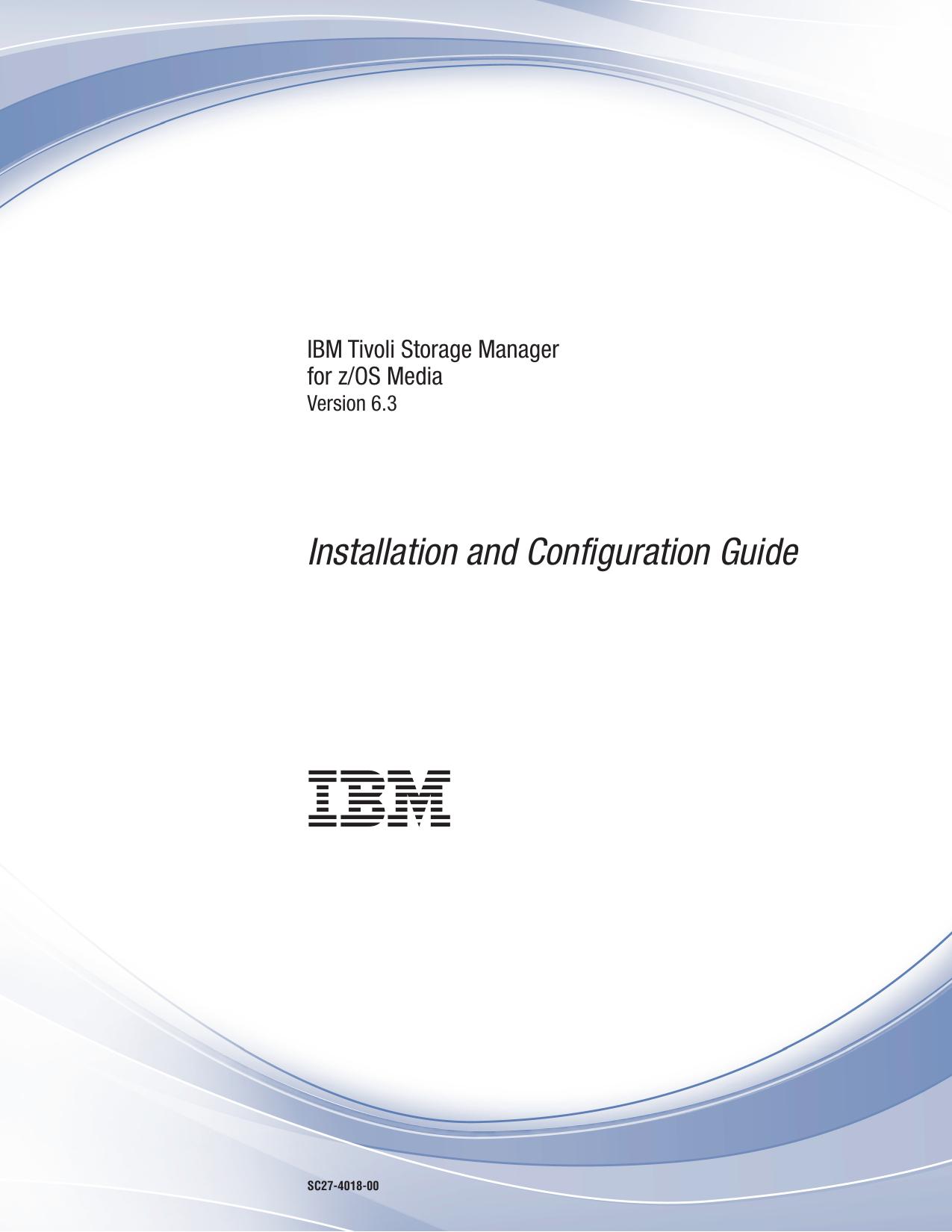IBM Tivoli Storage Manager for z/OS Media: Installation and Configuration Guide